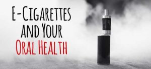 How E-Cigarettes effect your oral Health.